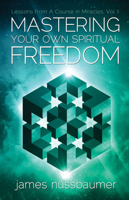 Mastering Your Own Spiritual Freedom - James Nussbaumer