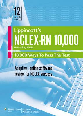 Lippincott's NCLEX-RN 10,000 - Powered by PrepU -  Lippincott  Williams &  Wilkins