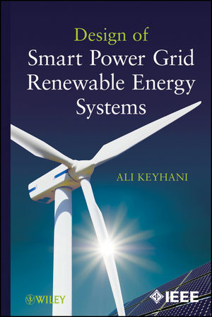 Design of Smart Power Grid Renewable Energy Systems - Ali Keyhani