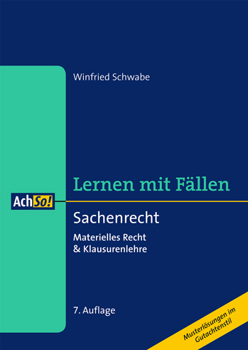 Sachenrecht  Materielles Recht & Klausurenlehre - Winfried Schwabe