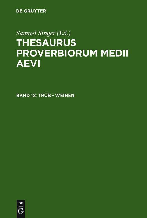 Thesaurus proverbiorum medii aevi / trüb - weinen - Samuel Singer