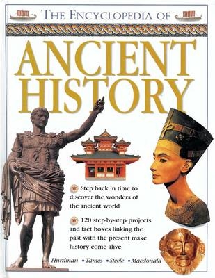 The Encyclopedia of Ancient History - Charlotte Hurdman, Richard Tames, Philip Steele, Fiona Macdonald