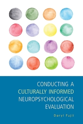 Conducting a Culturally Informed Neuropsychological Evaluation - Daryl Fujii