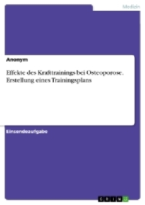 Effekte des Krafttrainings bei Osteoporose. Erstellung eines Trainingsplans -  Anonym