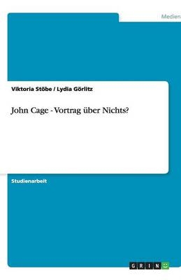 John Cage - Vortrag über Nichts? - Lydia Görlitz, Viktoria Stöbe