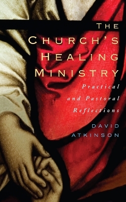 The Church's Healing Ministry - David Atkinson