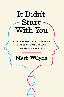 It Didn't Start with You - Mark Wolynn