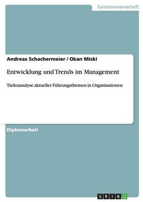 Entwicklung und Trends im Management - Okan Miski, Andreas Schachermeier