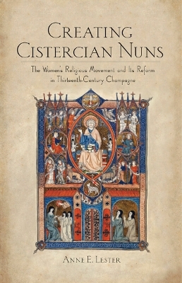 Creating Cistercian Nuns - Anne E. Lester