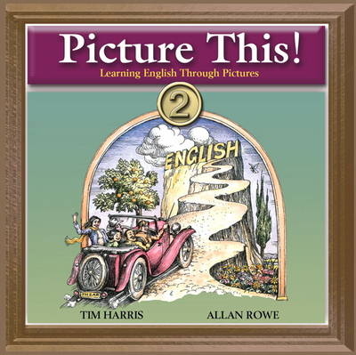 Picture This! 2: Learning English Through Pictures Audio CD - Tim Harris, Allan Rowe