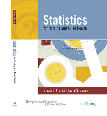 Statistics for Nursing and Allied Health - Stacey Beth Plichta, Laurel S. Garzon