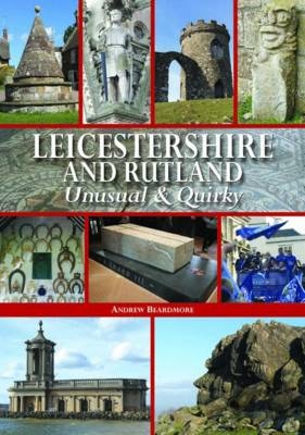 Leicestershire and Rutland Unusual & Quirky - Andrew Beardmore