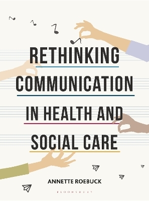 Rethinking Communication in Health and Social Care - Annette Roebuck