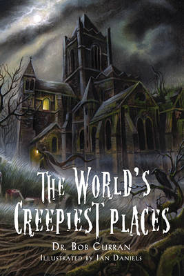 World'S Creepiest Places - Dr. Bob Curran