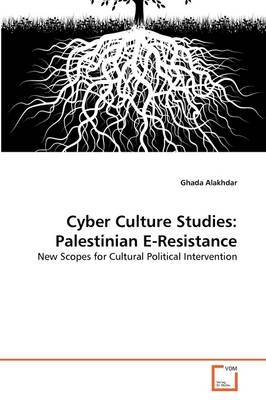 Cyber Culture Studies: Palestinian E-Resistance - Ghada Alakhdar