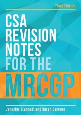 CSA Revision Notes for the MRCGP, third edition - Jennifer Stannett, Sarah Osmond