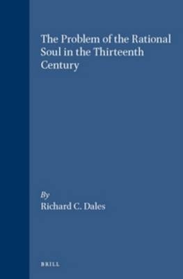 The Problem of the Rational Soul in the Thirteenth Century - Richard C. Dales