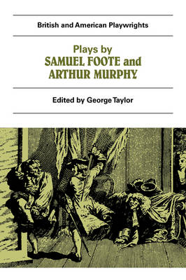 Plays by Samuel Foote and Arthur Murphy - 