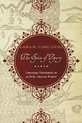 The Spice of Popery - Laura Chmielewski