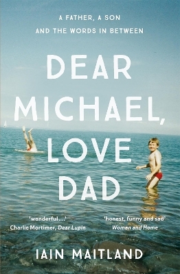 Dear Michael, Love Dad - Iain Maitland