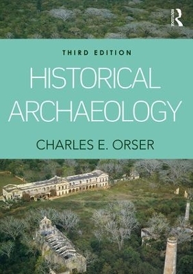 Historical Archaeology - Jr. Orser  Charles E.