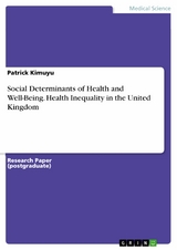 Social Determinants of Health and Well-Being. Health Inequality in the United Kingdom - Patrick Kimuyu