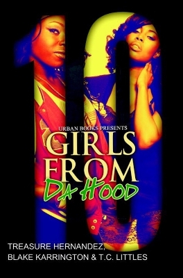 Girls From Da Hood 10 - Treasure Hernandez, Blake Karrington, T.C. Littles