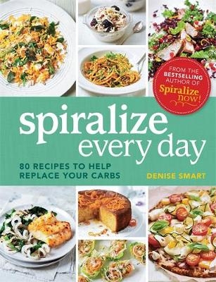 Spiralize Everyday - Denise Smart