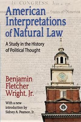 American Interpretations of Natural Law - Benjamin Fletcher Wright