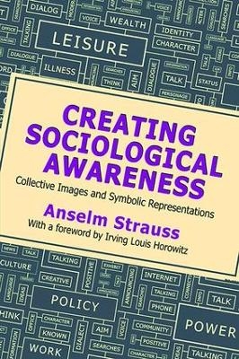 Creating Sociological Awareness - Anselm L. Strauss