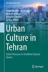 Urban Culture in Tehran - Seyed Hossein Iradj Moeini, Mehran Arefian, Bahador Kashani, Golnar Abbasi