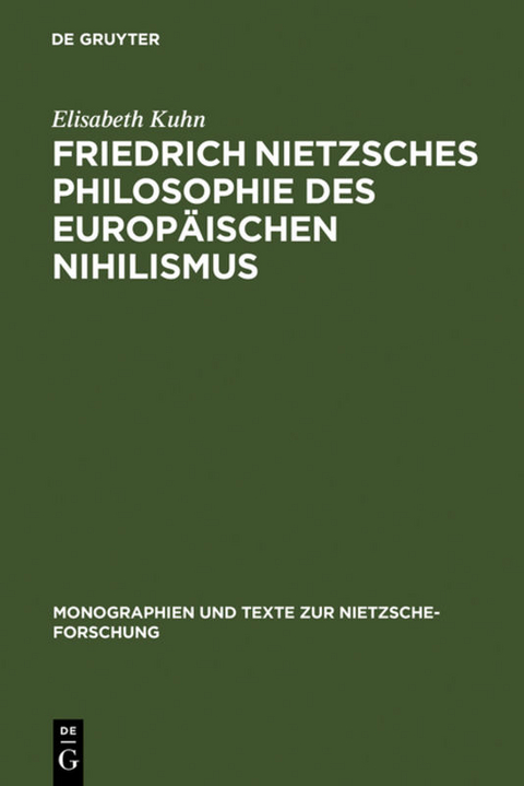 Friedrich Nietzsches Philosophie des europäischen Nihilismus - Elisabeth Kuhn