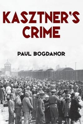 Kasztner's Crime - Paul Bogdanor