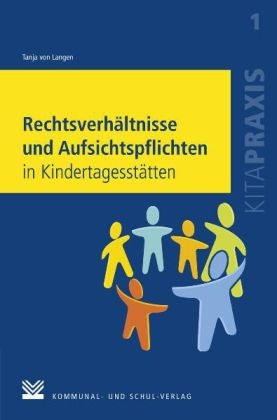 Rechtsverhältnisse und Aufsichtspflichten in Kindertagesstätten - Tanja von Langen