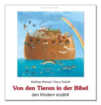 Von den Tieren in der Bibel den Kindern erzählt - Matthias Micheel