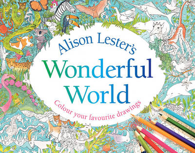 Alison Lester's Wonderful World - Alison Lester