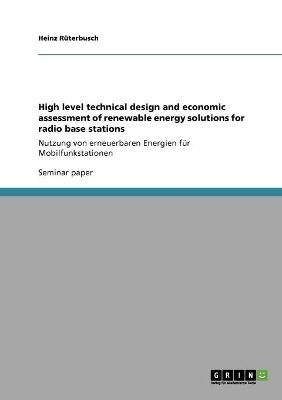 High level technical design and economic assessment of renewable energy solutions for radio base stations - Heinz Rüterbusch