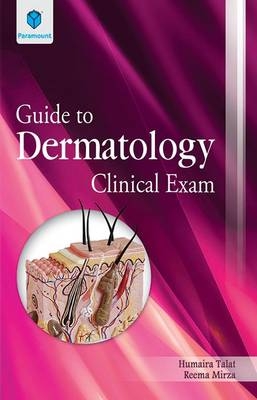 Guide to Dermatology Clinical Exam - Reema Mirza