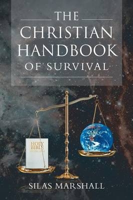 The Christian Handbook of Survival - Silas Marshall