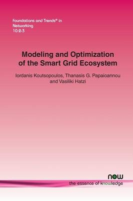 Modeling and Optimization of the Smart Grid Ecosystem - Iordanis Koutsopoulos, Thanasis G. Papaioannou, Vasiliki Hatzi