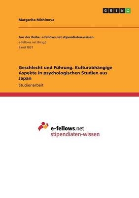 Geschlecht und FÃ¼hrung. KulturabhÃ¤ngige Aspekte in psychologischen Studien aus Japan - Margarita Mishinova