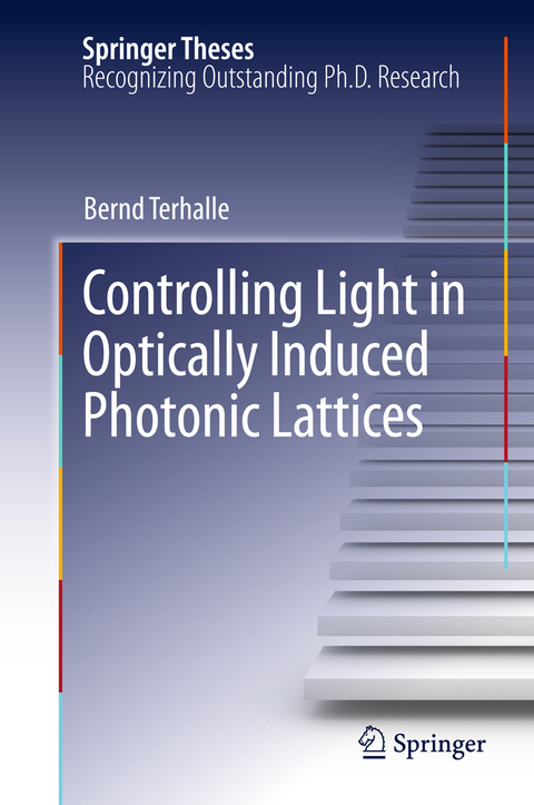 Controlling Light in Optically Induced Photonic Lattices - Bernd Terhalle