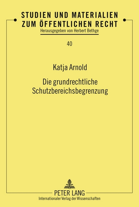 Die grundrechtliche Schutzbereichsbegrenzung - Katja Arnold
