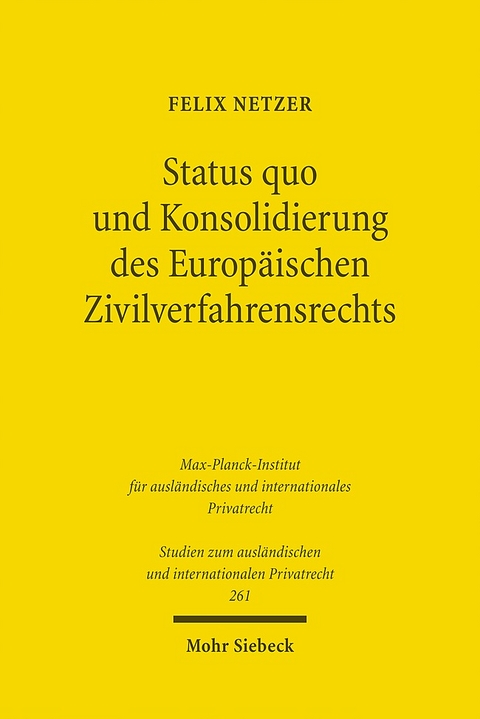 Status quo und Konsolidierung des Europäischen Zivilverfahrensrechts - Felix Netzer