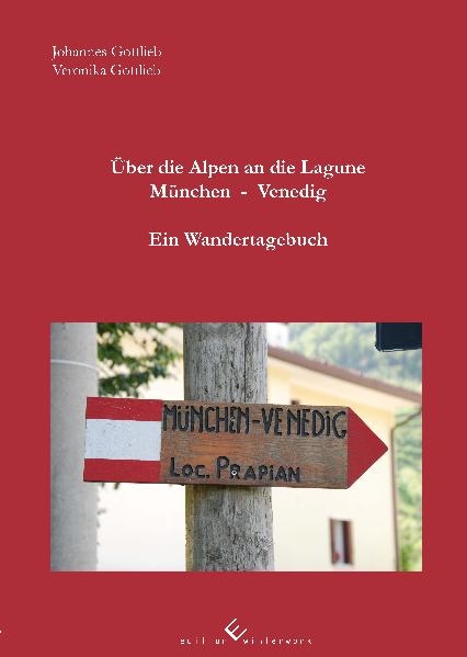 Über die Alpen an die Lagune München - Venedig - Johannes Gottlieb