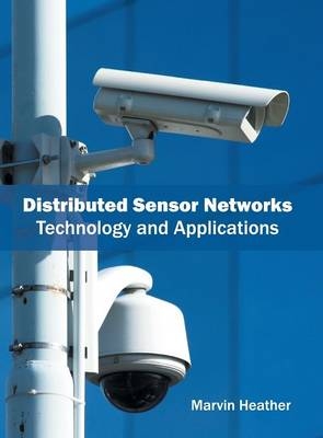 Distributed Sensor Networks: Technology and Applications - 