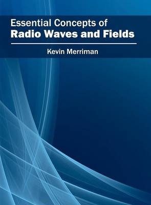 Essential Concepts of Radio Waves and Fields - 