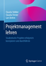 Projektmanagement lehren - Claudia Stöhler, Claudia Förster, Lars Brehm