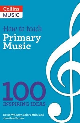 How to teach Primary Music - David Wheway, Hilary Miles, Jonathan Barnes