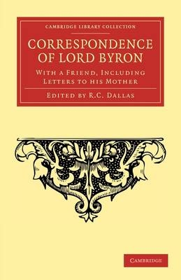 Correspondence of Lord Byron - George Gordon Byron